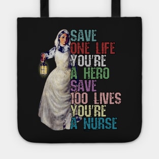 Save One Life and your a Hero, Save 100 Lives and your a Nurse Tote