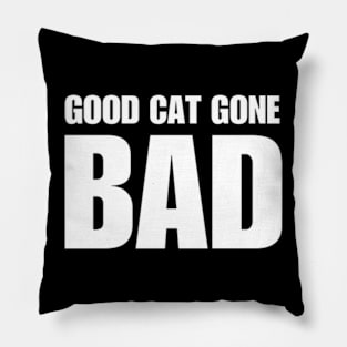 Good Cat Gone Bad Pillow