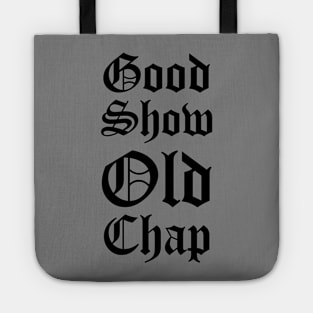 Good Show Old Chap Tote