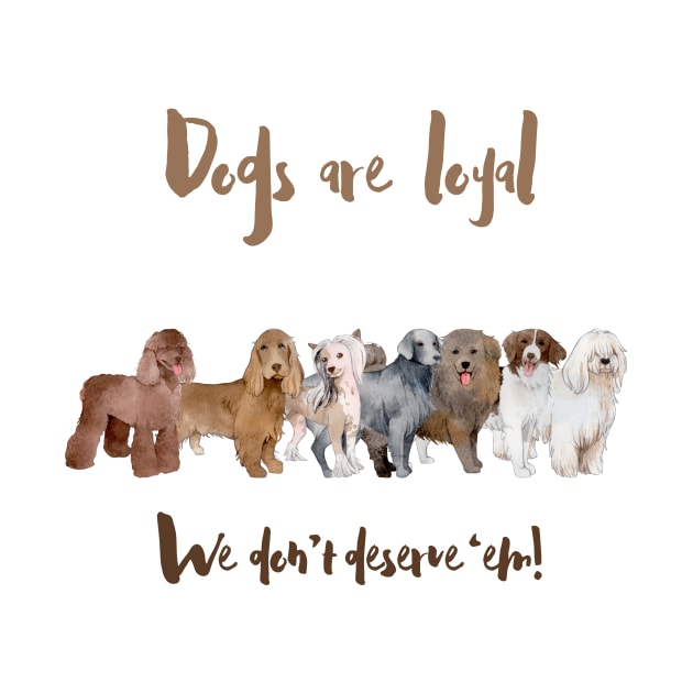 Dogs Are So Loyal: Not Everyone Deserves Them by Amourist