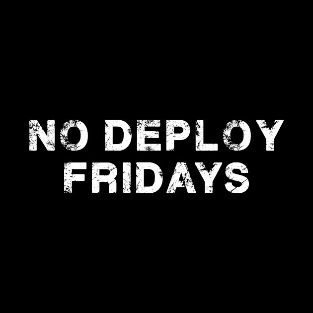 No Deploy Fridays by razlanisme