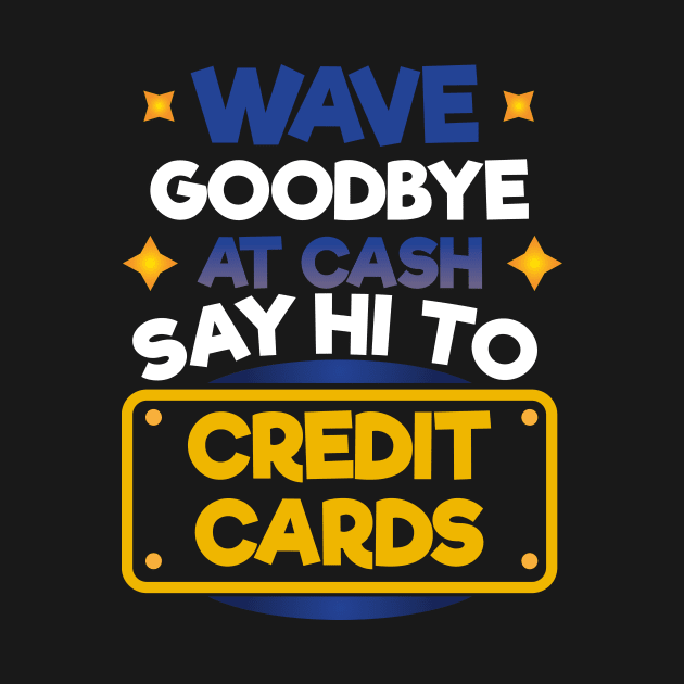 Wave Goodbye At Cash Say Hi To Credit Cards by EdifyEra