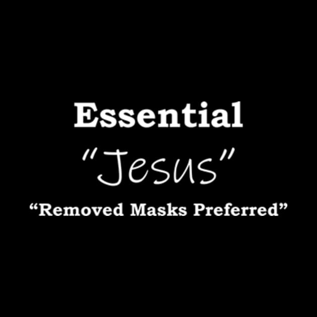 Jesus Essential , remove masks preferred by SidneyTees