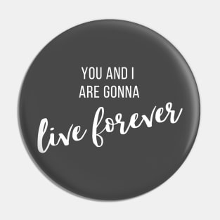 Live Forever II Pin