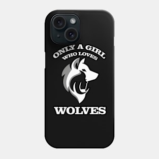 only a girl who loves wolves lover gift for girls Phone Case