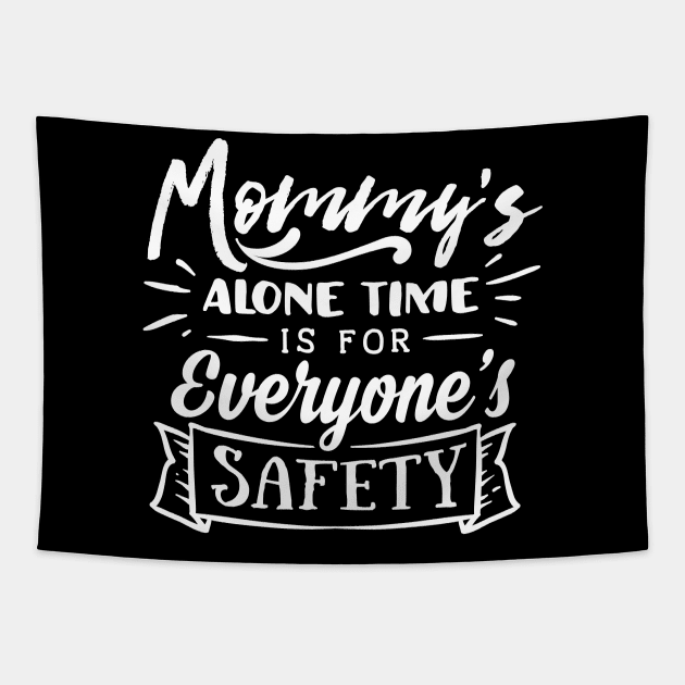 Mommy's Alone Time Mothers Day Gift Tapestry by PurefireDesigns