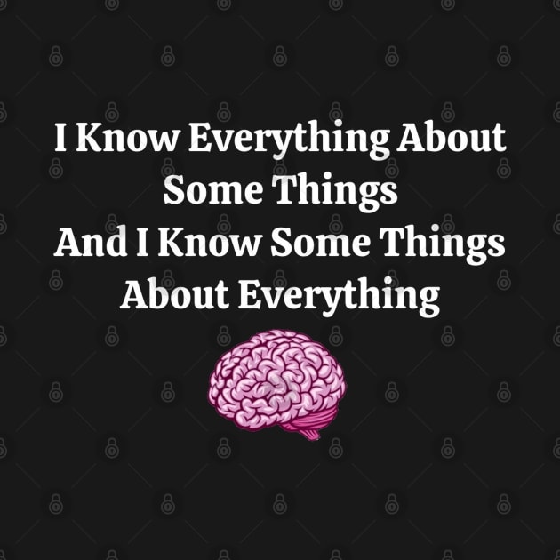 I Know Everything About Some Things and I Know Some Things About Everything by Fozzitude