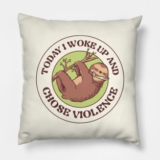 Today I Woke Up And Chose Violence by Tobe Fonseca Pillow