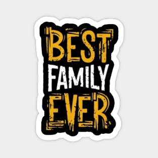 Best family ever Magnet