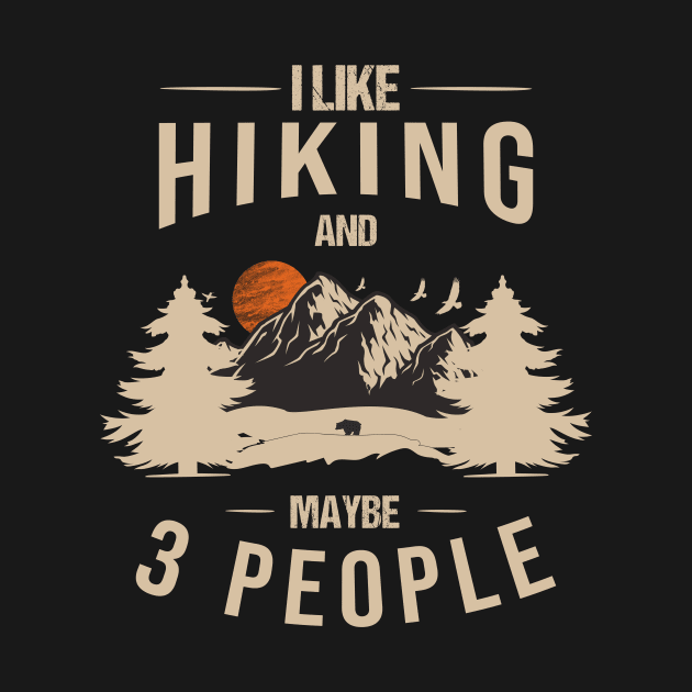 I Like Hiking and Maybe 3 People,Camping T-shirt Funny by creative36