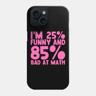 25 Funny 85 Bad At Math Phone Case