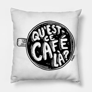 Qu'est-ce café là? Pillow