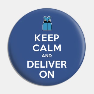 Keep Calm and Deliver On Pin