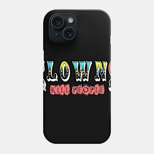 Clowns Kill People Phone Case