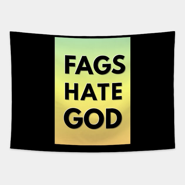 FAGS HATE GOD (God hates fags parody) Tapestry by GlitterMess