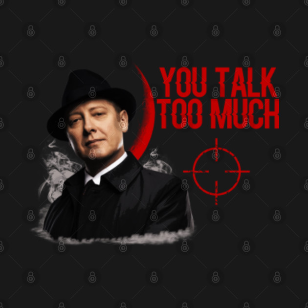 Discover Red Reddington-you talk too much 2 - Tv Series - T-Shirt