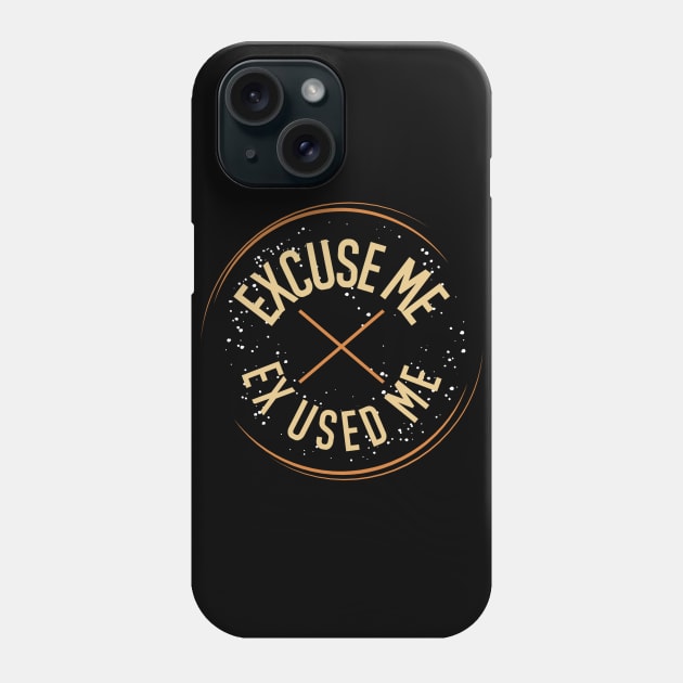 Excuse me ( Ex Used Me ) Phone Case by FIFTY CLOTH