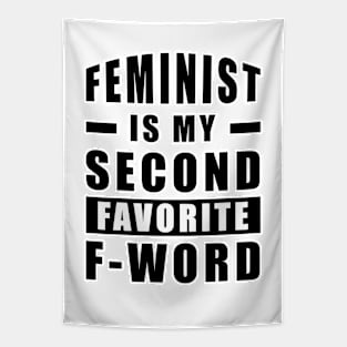 Feminist Is My Second Favorite F - Word - Funny Tapestry