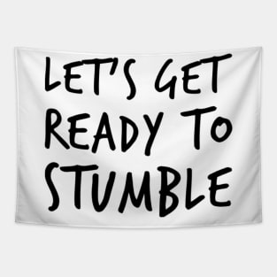 Let's Get Ready To Stumble. Funny Wine Lover Quote. Tapestry