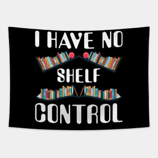 I Have No Shelf Control Shirt Book Reading Lover Bookworm Tapestry