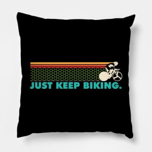 Just Keep Biking - Cyclist Pillow