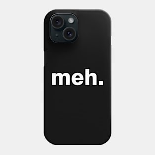 meh Phone Case