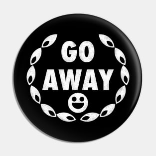 Go Away Pin