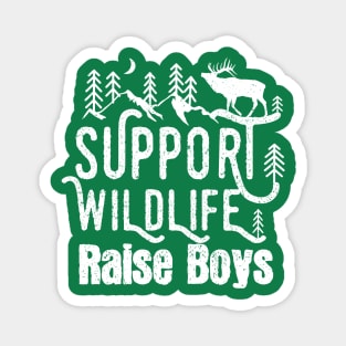 Support Wildlife Raise Boys Children Mother's Day Quotes Nature Magnet