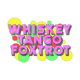 Whiskey Tango Foxtrot Bubbles T-Shirt