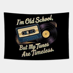 I'm old school but my tunes are timeless Tapestry