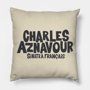 Charles Aznavour - Sinatra Français Pillow