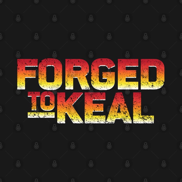 Forged to KEAL by d4n13ldesigns