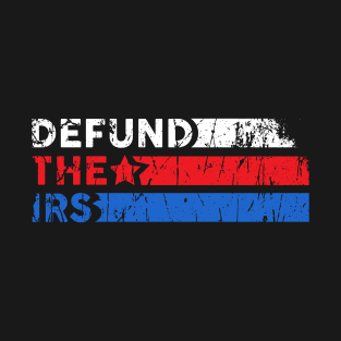 Defund the IRS T-Shirt