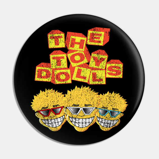 The toy dolls The Toy Dolls Pin TeePublic