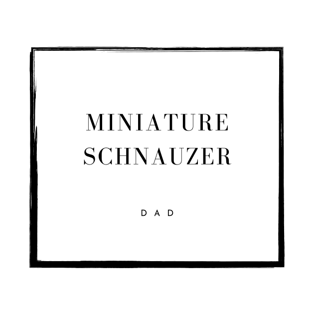 Miniature Schnauzer Dad by DoggoLove