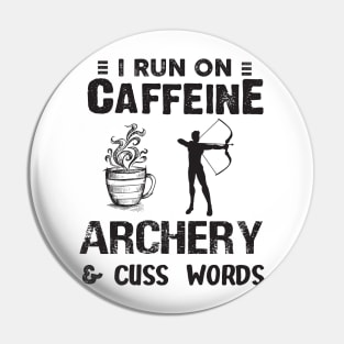 I Run On Caffeine Archery And Cuss Words Pin