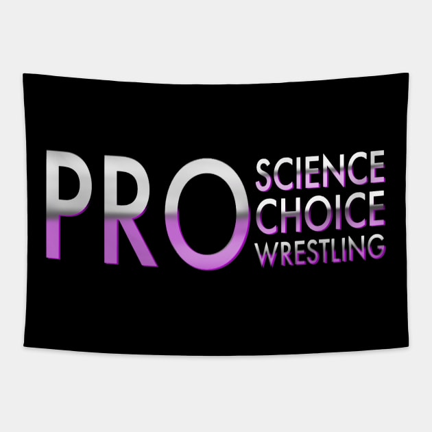 Pro Science Pro Choice Pro Wrestling Tapestry by TheBlindTag