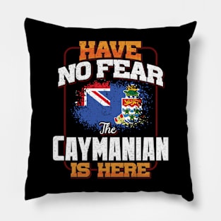 Caymanian Flag  Have No Fear The Caymanian Is Here - Gift for Caymanian From Cayman Islands Pillow