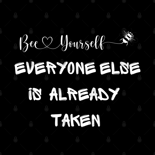 Be Yourself Everyone Else Is Already Taken by Clouth Clothing 