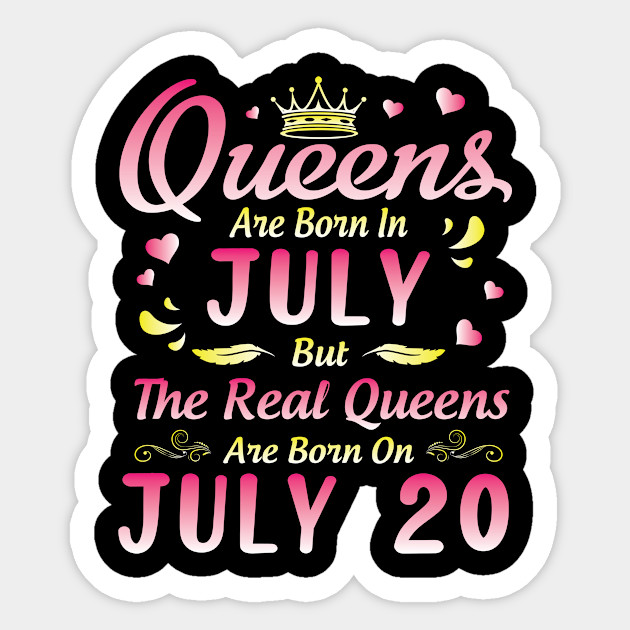 Queens Are Born In July But The Real Queens Are Born On July 20