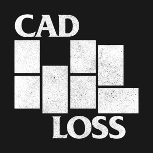 CAD LOSS T-Shirt