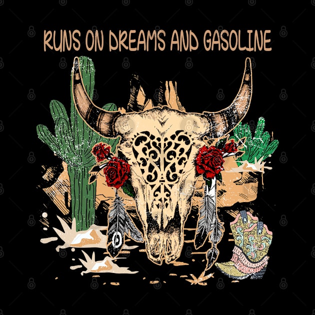 Runs On Dreams And Gasoline Westerns Deserts Cactus Bull Skull by Beetle Golf