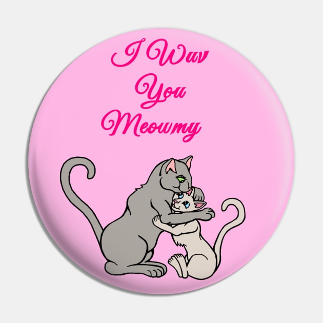 I Wuv You Meowmy Cat Pin by Art by Deborah Camp