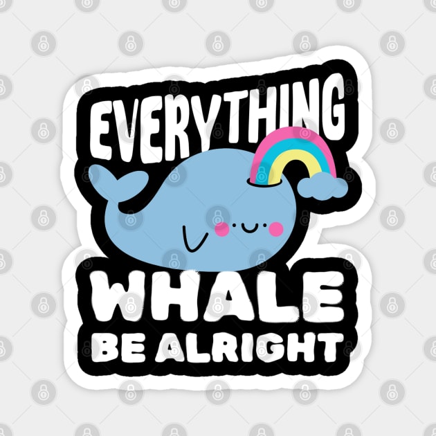 Everything Whale Be Alright Magnet by The WYLD Tribe
