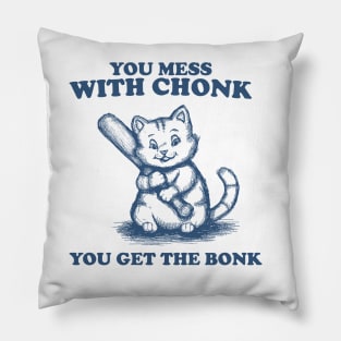 Funny Chonky Cat - Mess with Chonk you get the Bonk, Retro Cartoon Pillow