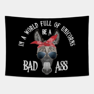 In a World Full of Unicorns Be a Bad Ass Tapestry