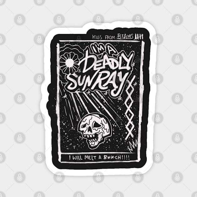 I’m a deadly Sunray t shirt Magnet by KO-of-the-self