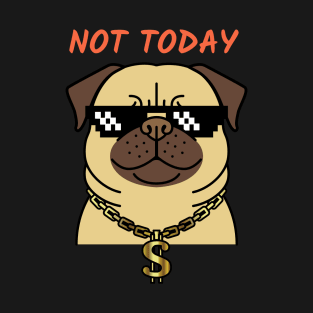 Funny Dog - Pug Not Today T-Shirt