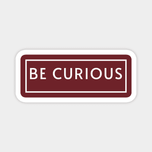 Be Curious 3 Magnet