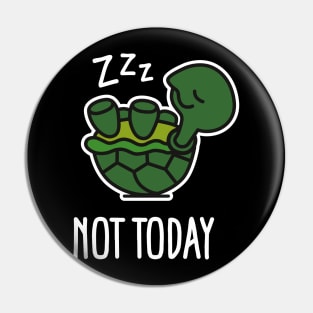 Not today - cute sleeping lazy turtle baby (dark) Pin